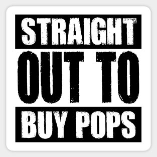 Straight out to buy pops Sticker